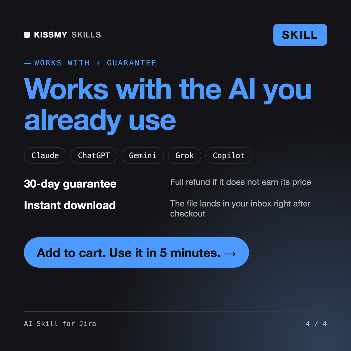 The AI Skill for Jira AI skill works with Claude, ChatGPT, Gemini and any AI chat, 30-day money-back guarantee