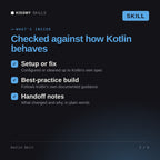 What's inside the Kotlin Skill AI skill: Setup or fix, Best-practice build, Handoff notes