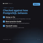 What's inside the PostgreSQL Skill AI skill: Setup or fix, Best-practice build, Handoff notes