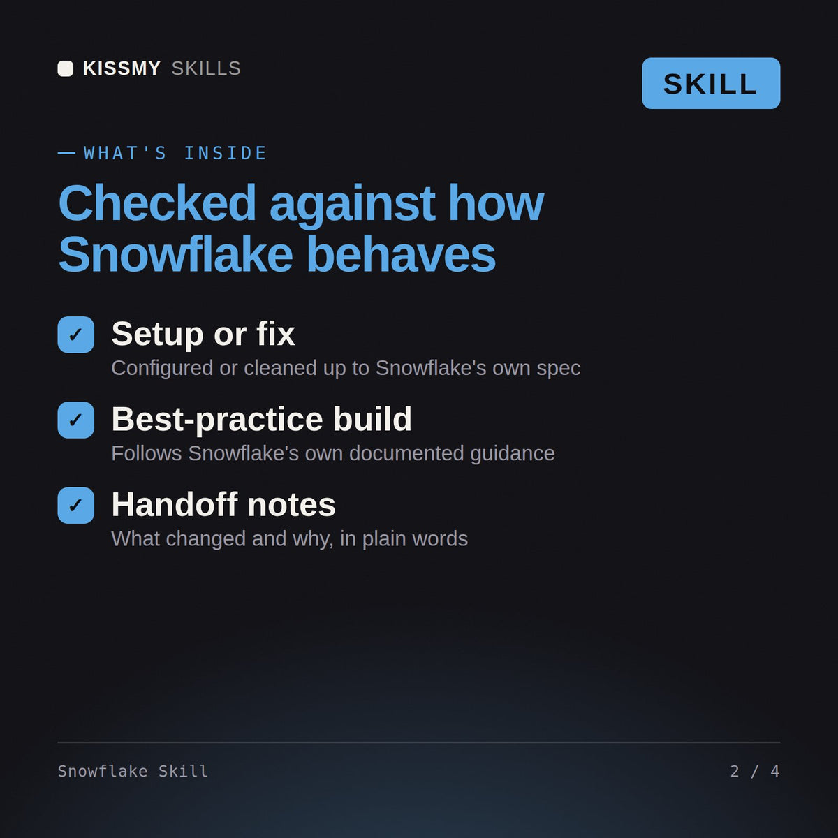 What's inside the Snowflake Skill AI skill: Setup or fix, Best-practice build, Handoff notes