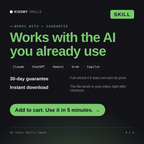 The AI Tutor Skills Coach AI skill works with Claude, ChatGPT, Gemini and any AI chat, 30-day money-back guarantee