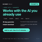 The AI Video Prompt Pack (Veo 3, Sora, Kling, Seedance) works with Claude, ChatGPT, Gemini and any AI chat, 30-day money-back guarantee