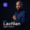 Lachlan — Agile Coach AI Skill
