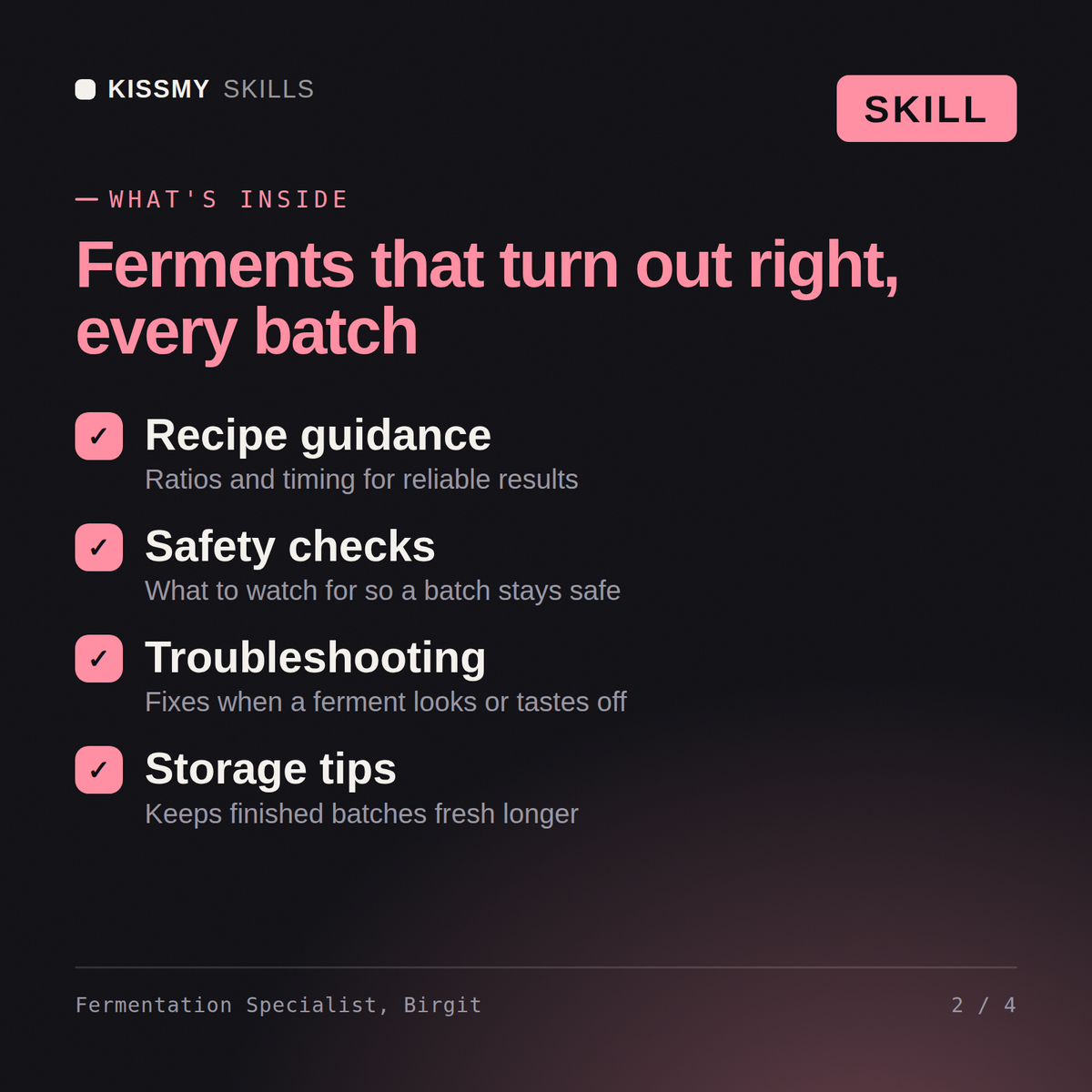 What's inside the Fermentation Specialist, Birgit AI skill: Recipe guidance, Safety checks, Troubleshooting, Storage tips