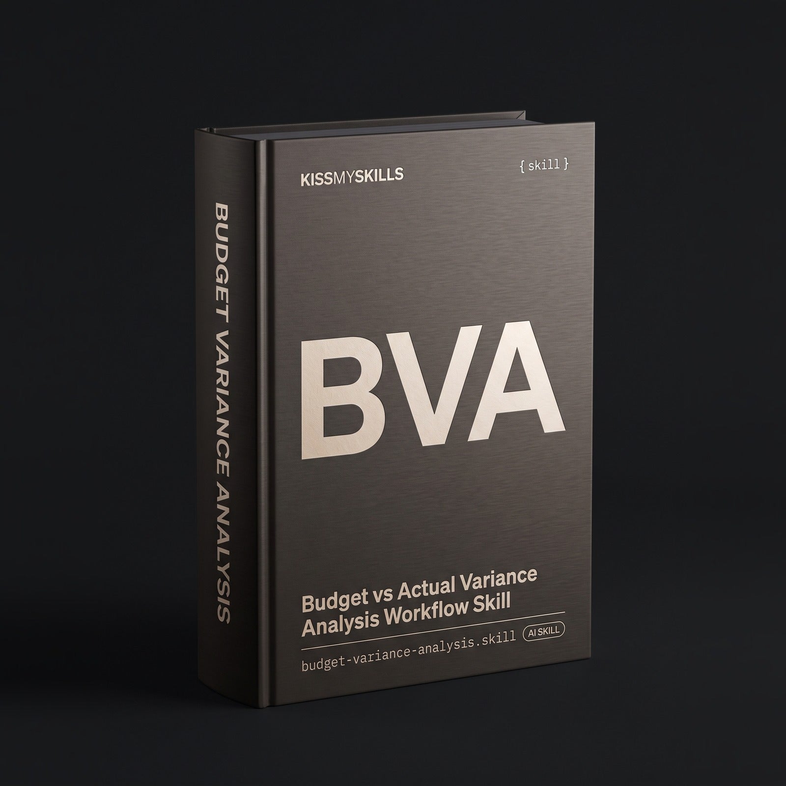 Budget vs Actual Variance Analysis Claude skill by KissMySkills, dark bronze-grey brushed metal cover, monogram BVA