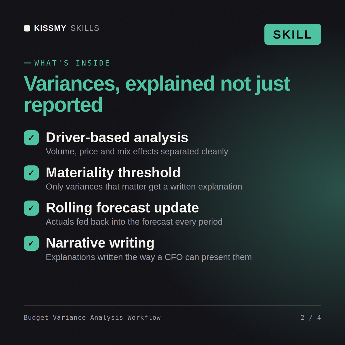 What's inside the Budget Variance Analysis Workflow AI skill: Driver-based analysis, Materiality threshold, Rolling forecast update, Narrative writing