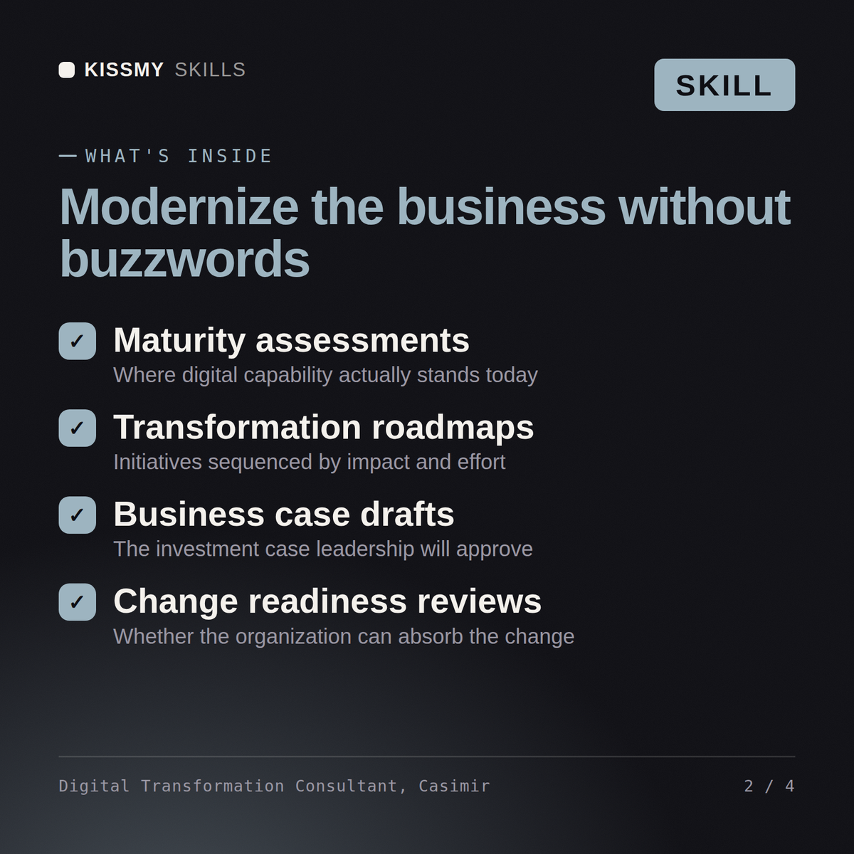 What's inside the Digital Transformation Consultant, Casimir AI skill: Maturity assessments, Transformation roadmaps, Business case drafts, Change readiness reviews