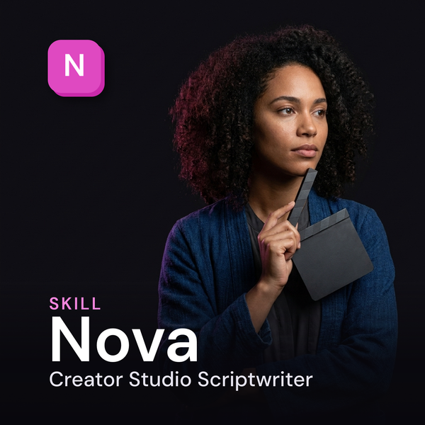 Nova — Creator Studio Scriptwriter AI Skill