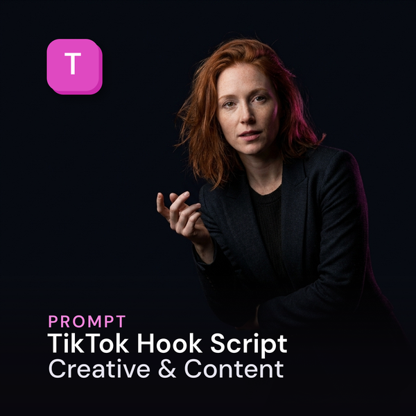 TikTok Hook Script — Creative & Content Prompt