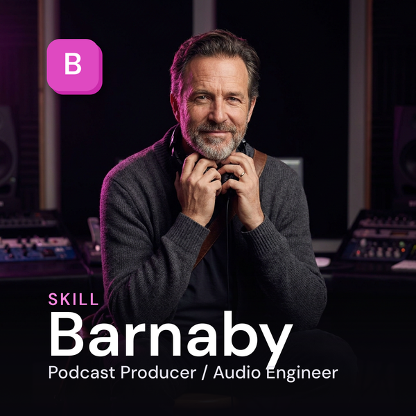 Barnaby — Podcast Producer / Audio Engineer AI Skill