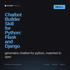 Chatbot Builder Skill for Python: Flask and Django AI skill by KissMySkills, cover