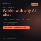 The Content Marketing Planner AI skill works with Claude, ChatGPT, Gemini and any AI chat, 30-day money-back guarantee