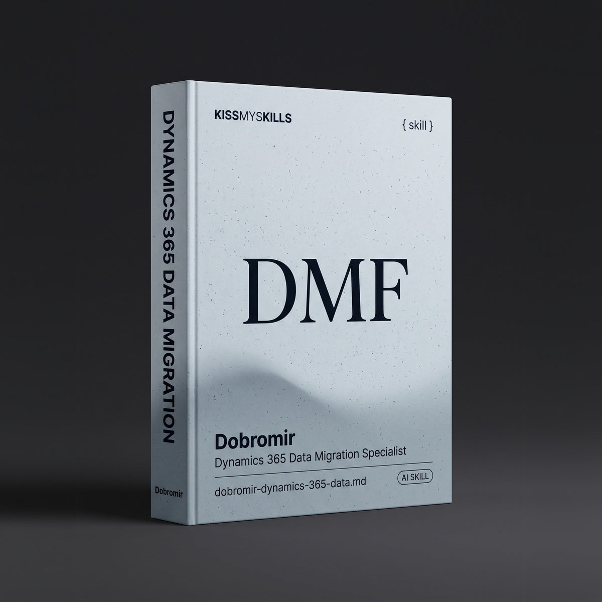 Dynamics 365 Data Migration & DMF Specialist Claude skill by KissMySkills, hardcover volume cover