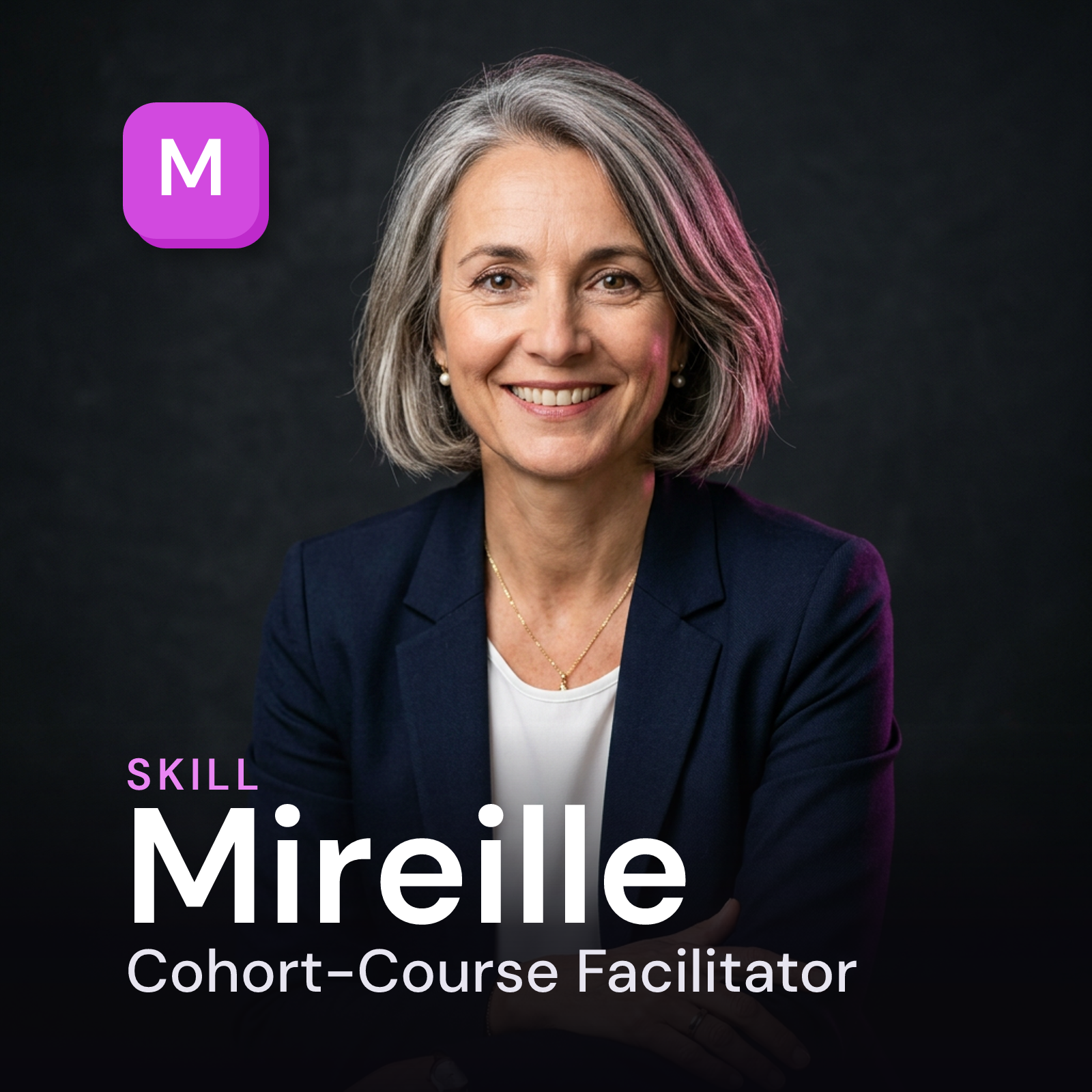 Mireille — Cohort-Course Facilitator AI Skill