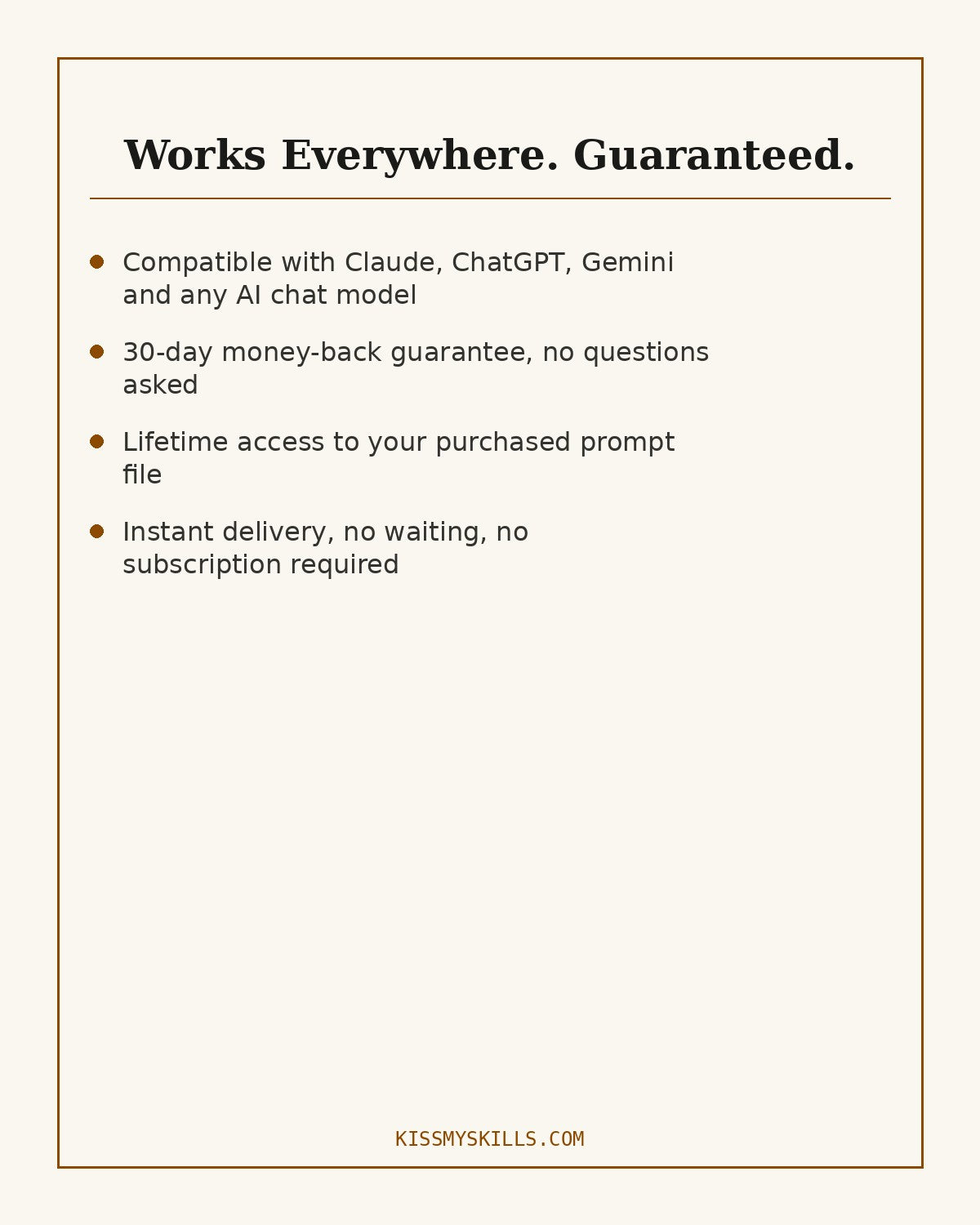 Works with Claude, ChatGPT, Gemini, 30-day money-back guarantee