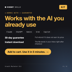 The Growth Marketer Kit works with Claude, ChatGPT, Gemini and any AI chat, 30-day money-back guarantee