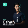 Ethan — Medical Scribe AI Skill