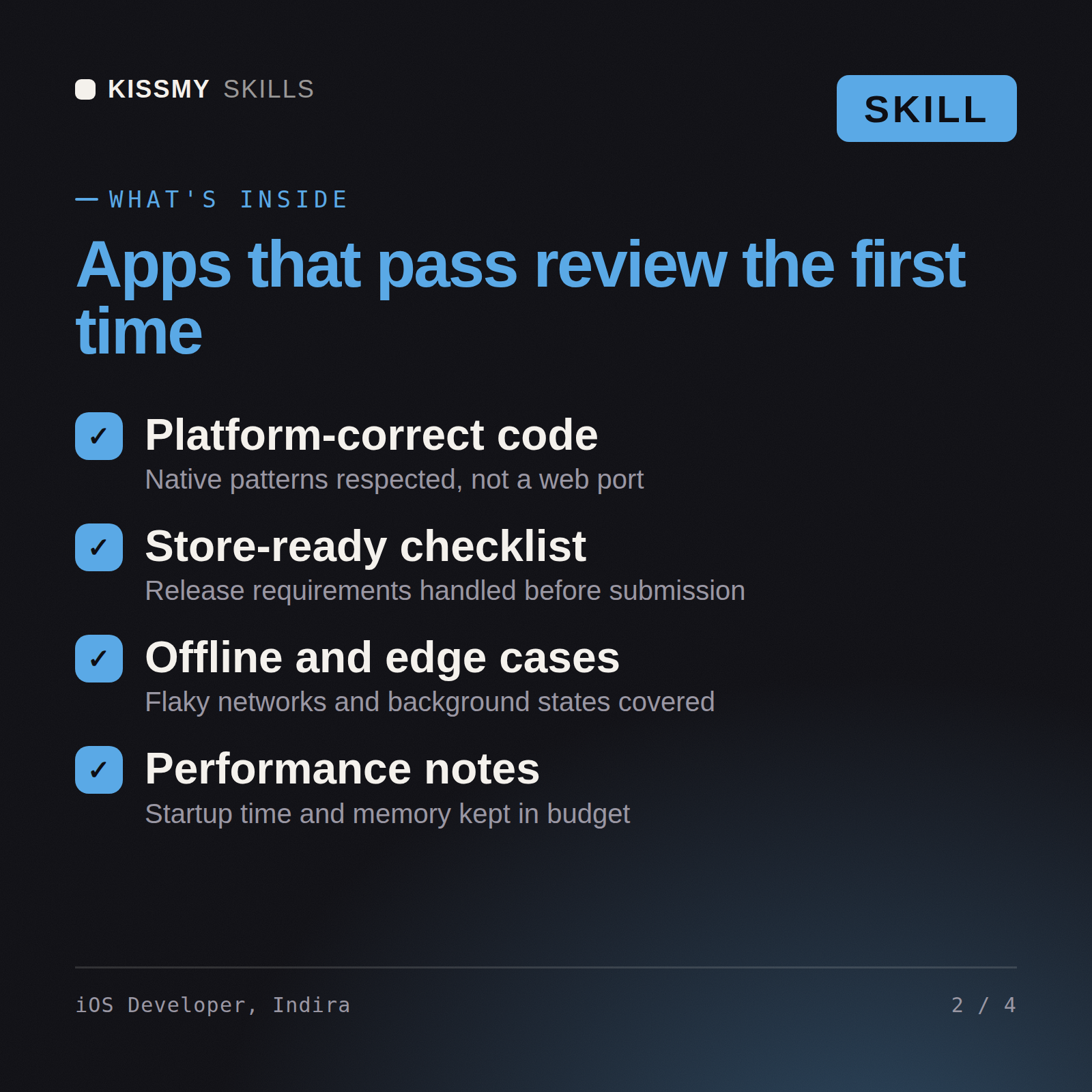 What's inside the iOS Developer, Indira AI skill: Platform-correct code, Store-ready checklist, Offline and edge cases, Performance notes