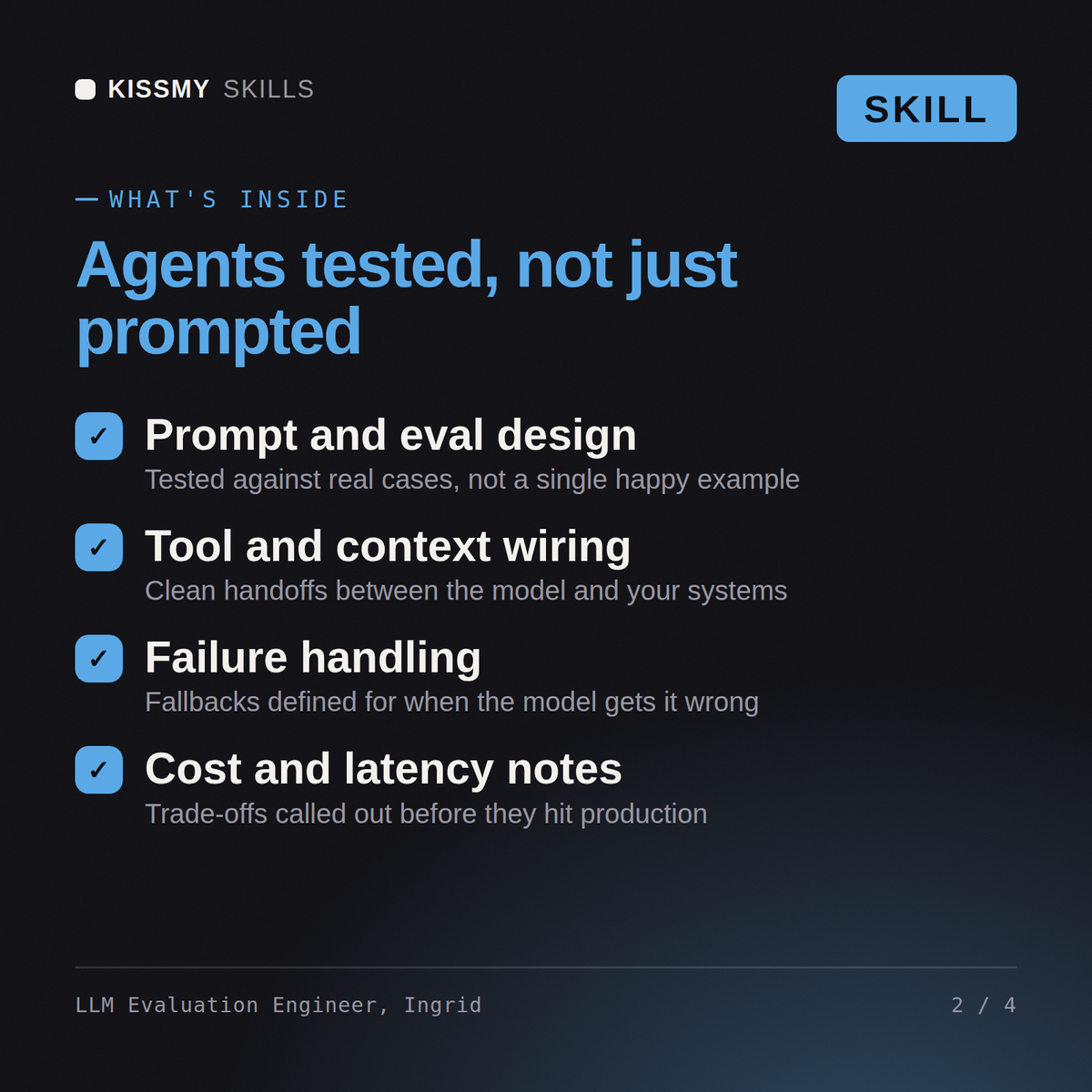 What's inside the LLM Evaluation Engineer, Ingrid AI skill: Prompt and eval design, Tool and context wiring, Failure handling, Cost and latency notes