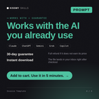 The Invoice Template AI prompt works with Claude, ChatGPT, Gemini and any AI chat, 30-day money-back guarantee