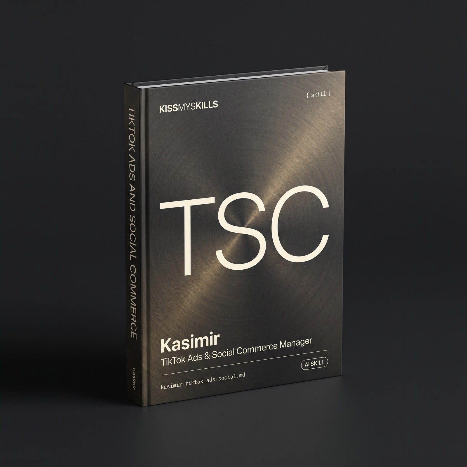 Kasimir - TikTok Ads & Social Commerce Manager Claude skill by KissMySkills, hardcover volume cover