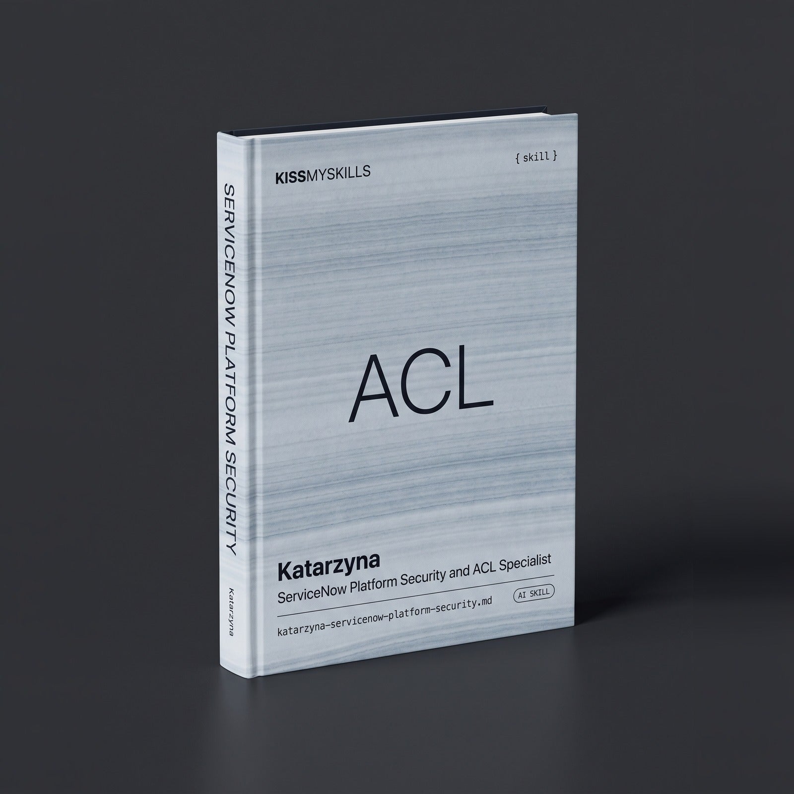 ServiceNow Platform Security & ACL Specialist Claude skill by KissMySkills, hardcover volume cover