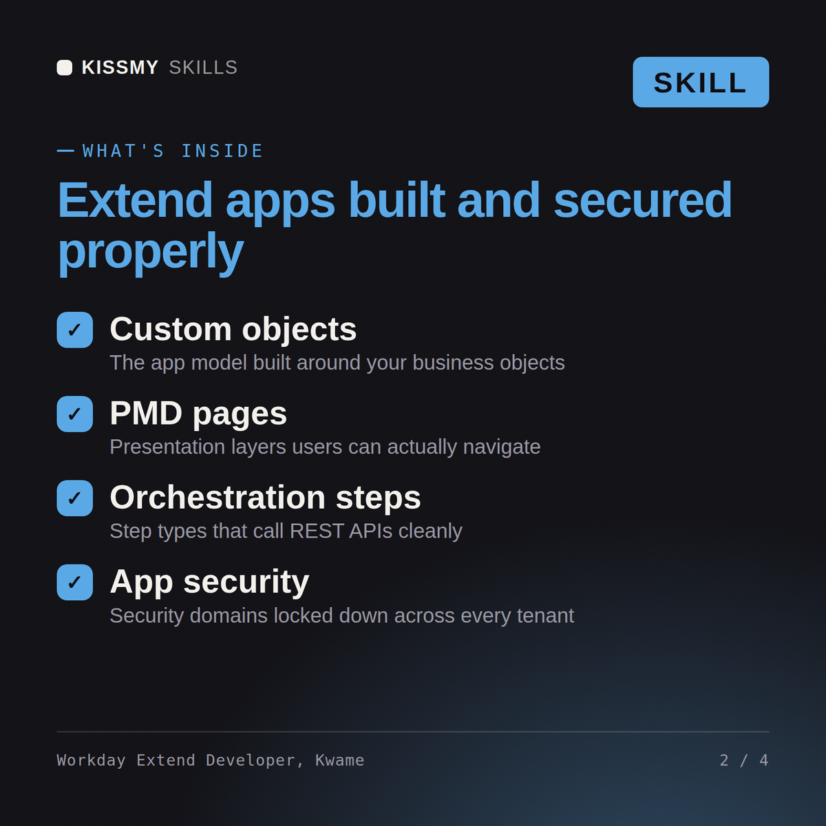 What's inside the Workday Extend Developer, Kwame AI skill: Custom objects, PMD pages, Orchestration steps, App security