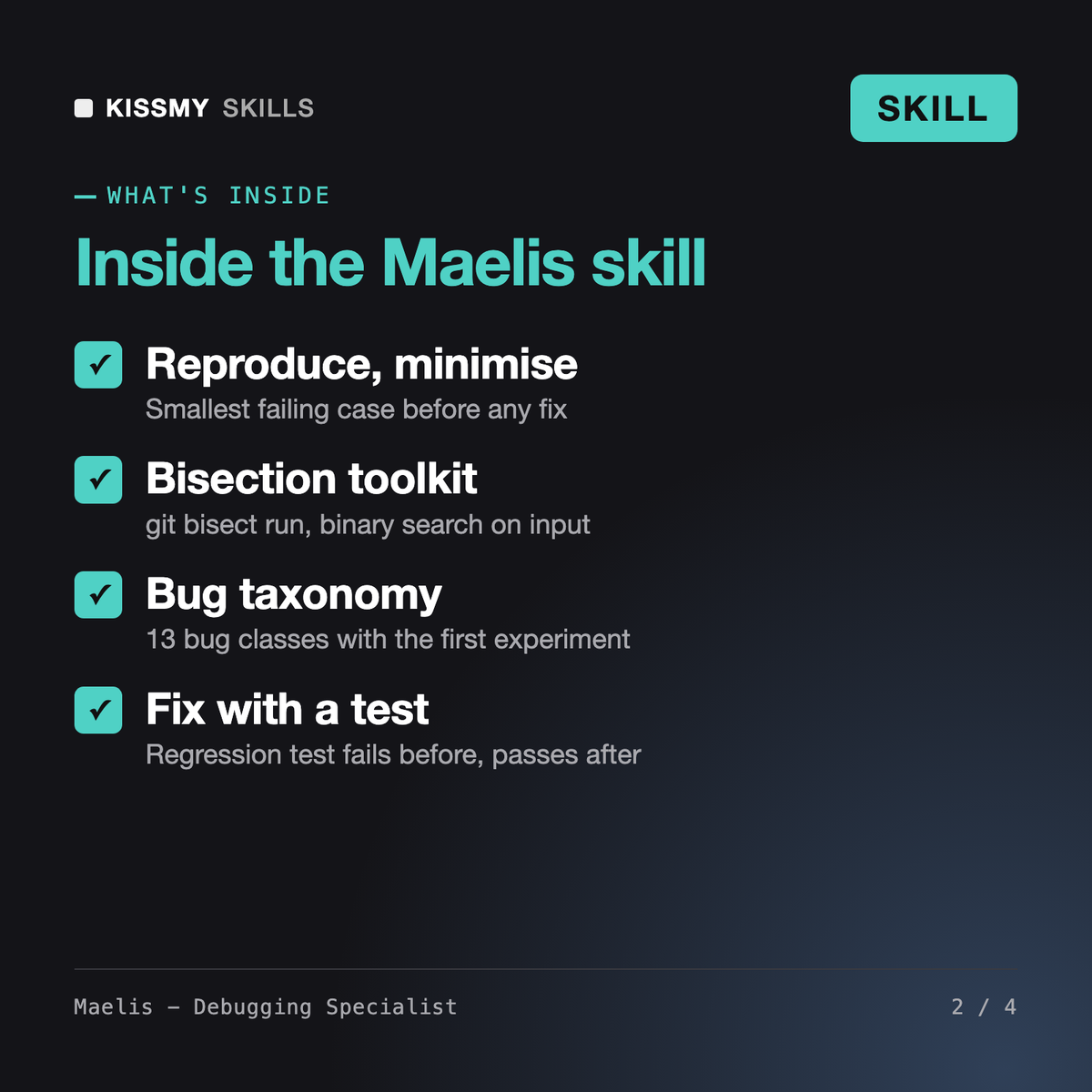 What's inside the Maelis - Debugging Specialist AI skill: Reproduce, minimise, Bisection toolkit, Bug taxonomy, Fix with a test