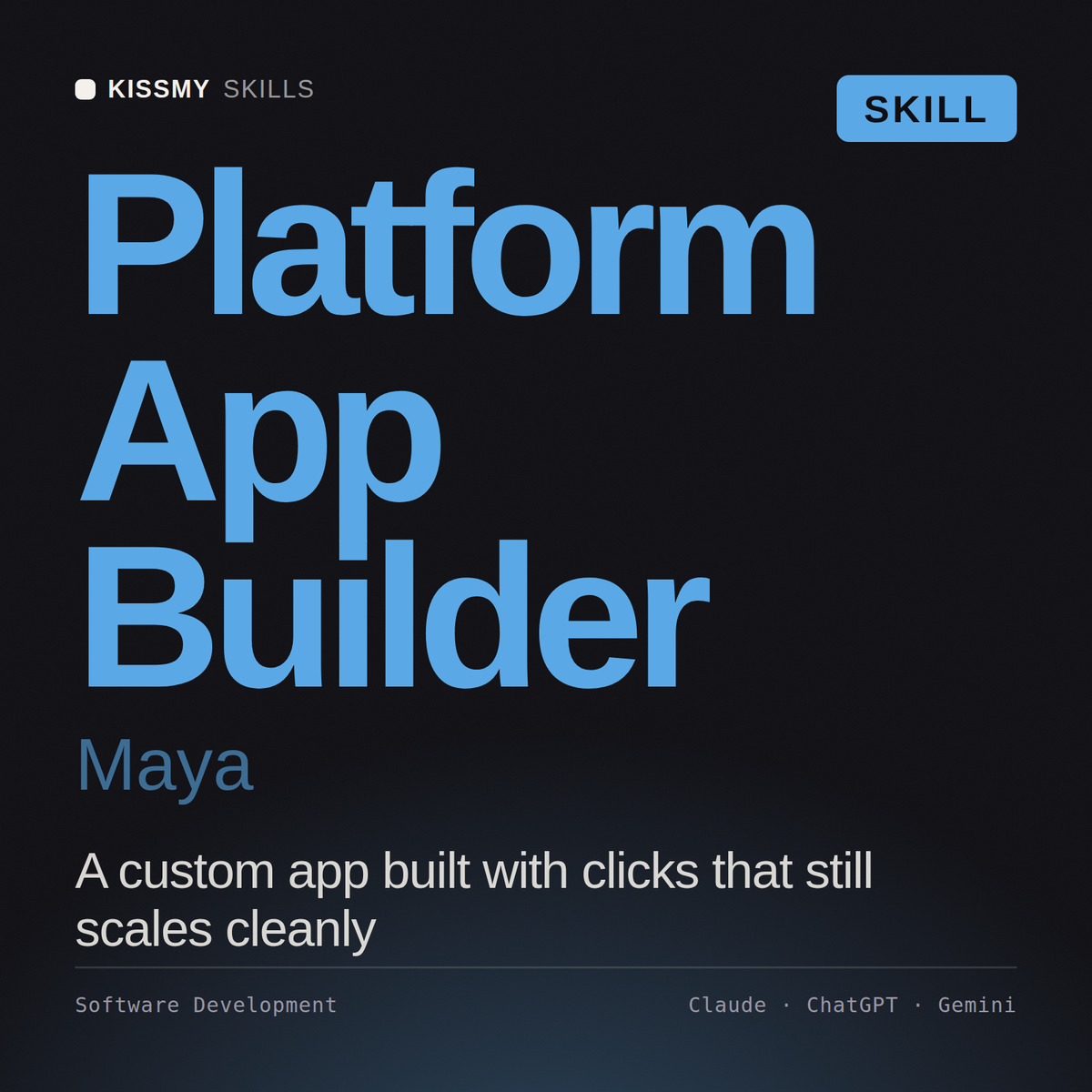 Platform App Builder, Maya AI skill by KissMySkills, cover