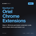 Oriel - Chrome Extension Developer AI skill by KissMySkills, cover