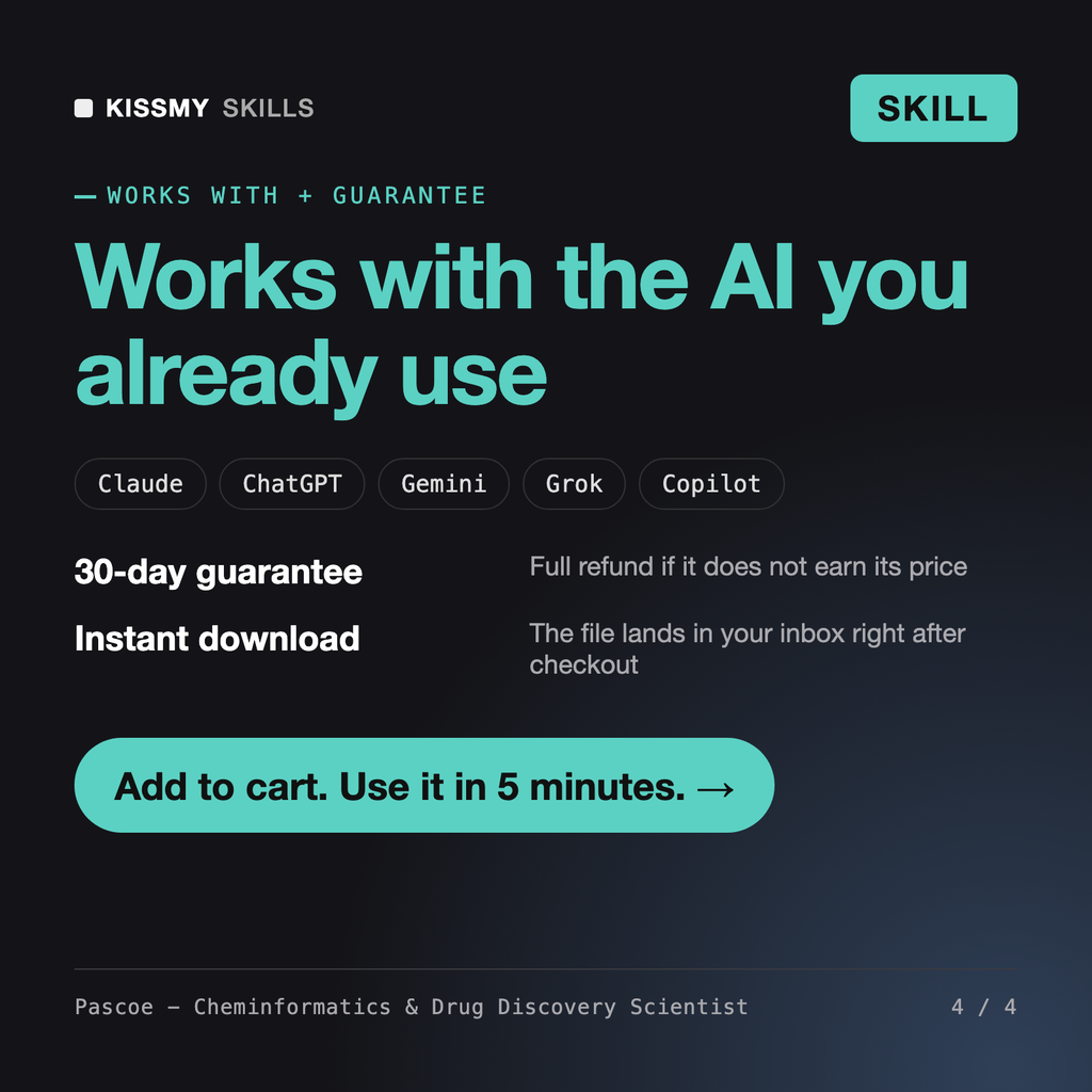 The Pascoe - Cheminformatics & Drug Discovery Scientist AI skill works with Claude, ChatGPT, Gemini and any AI chat, 30-day money-back guarantee