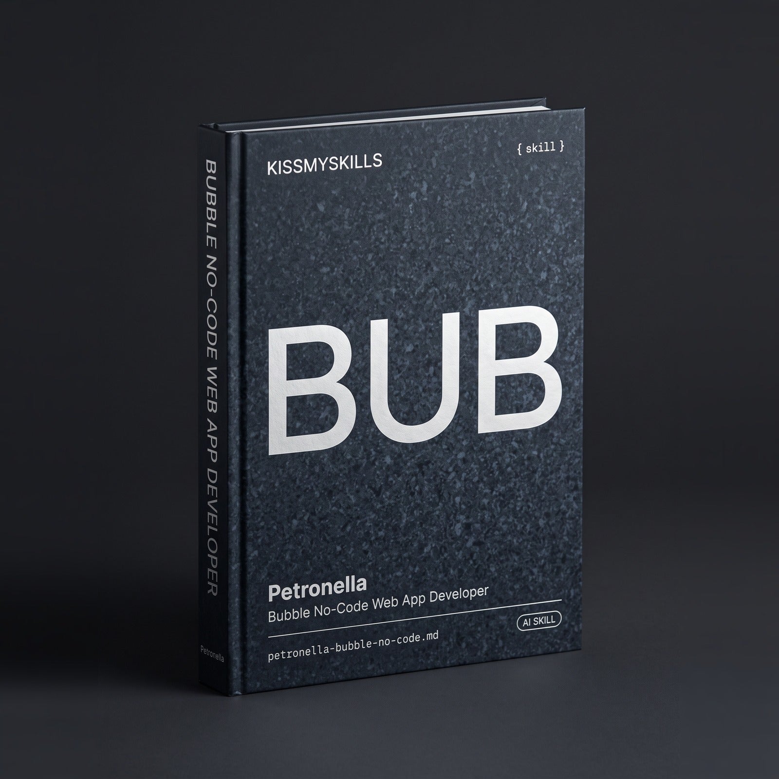 Petronella - Bubble No-Code Web App Developer Claude skill by KissMySkills, hardcover volume cover