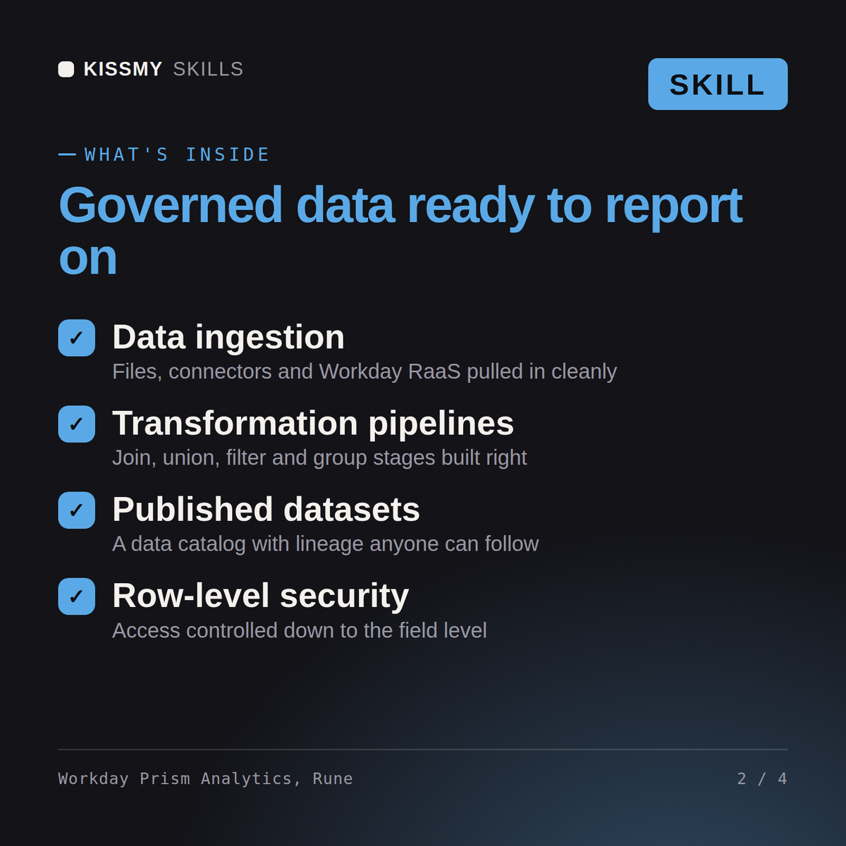 What's inside the Workday Prism Analytics, Rune AI skill: Data ingestion, Transformation pipelines, Published datasets, Row-level security