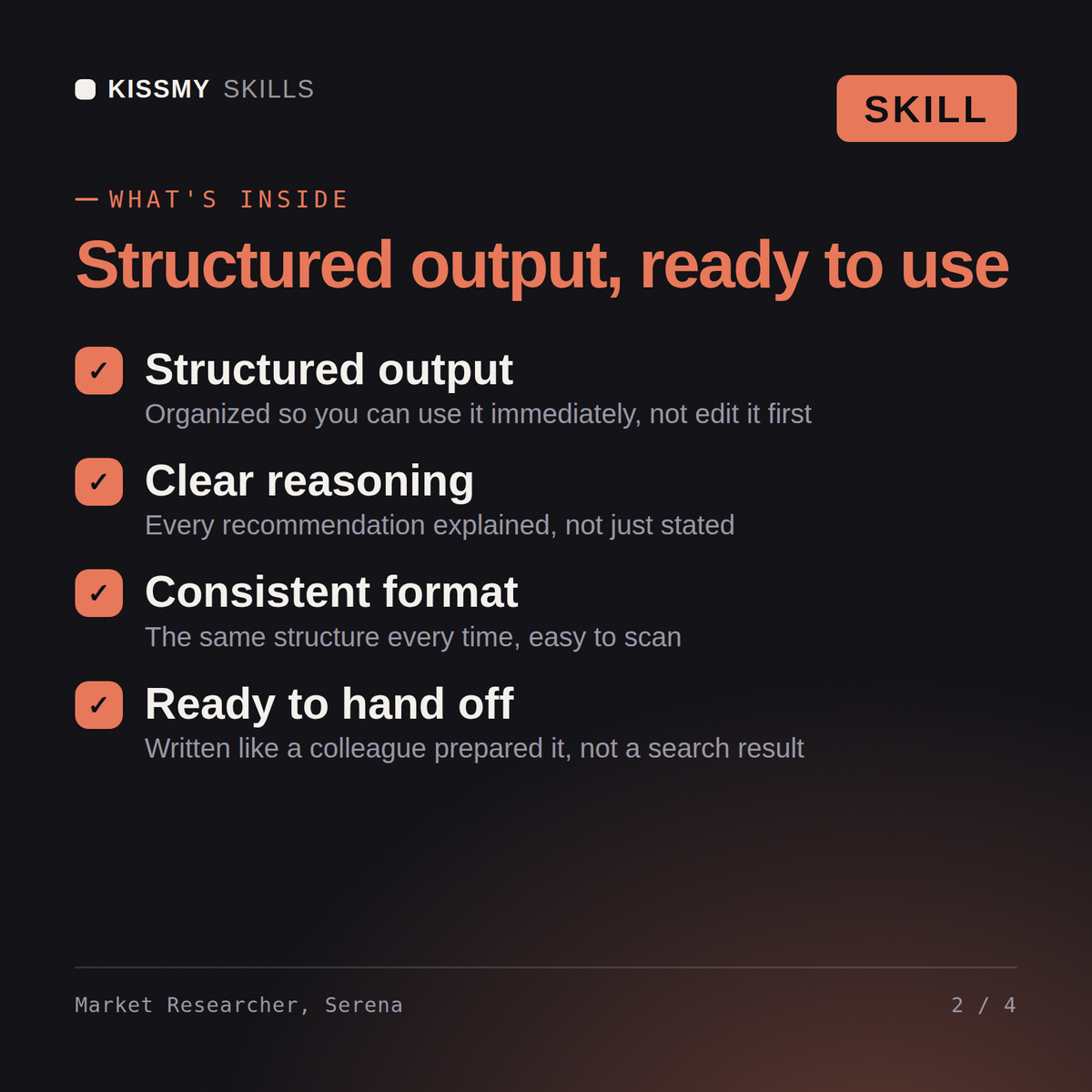 What's inside the Market Researcher, Serena AI skill: Structured output, Clear reasoning, Consistent format, Ready to hand off