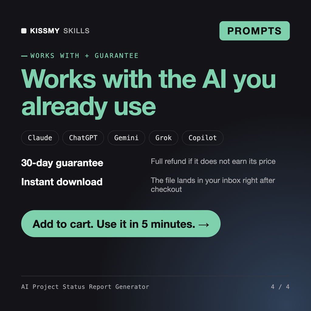 The AI Project Status Report Generator works with Claude, ChatGPT, Gemini and any AI chat, 30-day money-back guarantee
