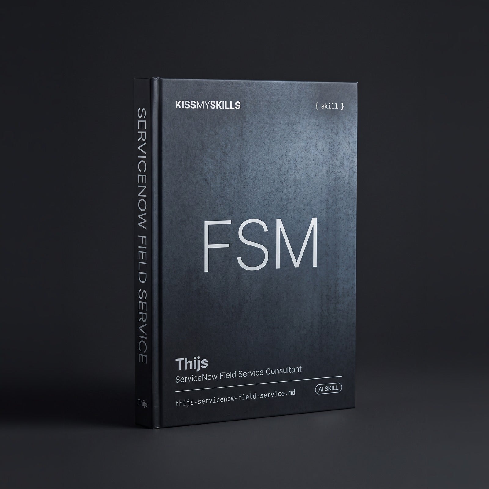 ServiceNow Field Service Management Consultant Claude skill by KissMySkills, hardcover volume cover