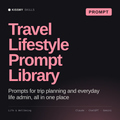 Travel Lifestyle Prompt Library AI prompt by KissMySkills, cover