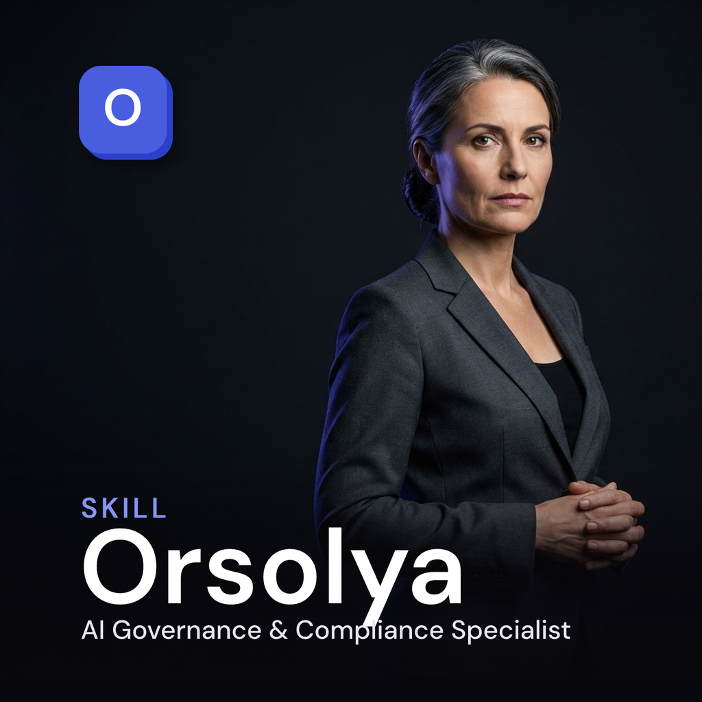 Orsolya — AI Governance & Regulatory Compliance Specialist AI Skill