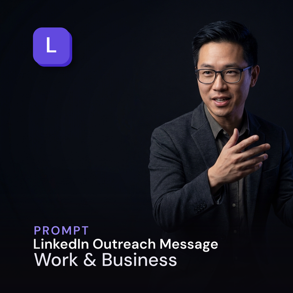 LinkedIn Outreach Message — Work & Business Prompt