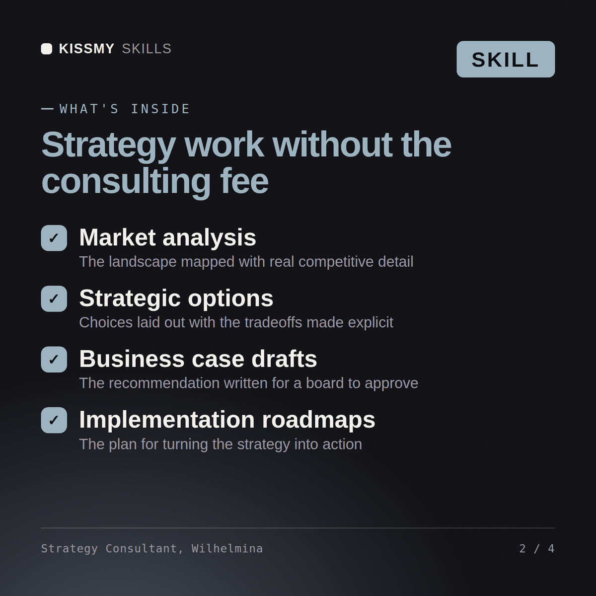 What's inside the Strategy Consultant, Wilhelmina AI skill: Market analysis, Strategic options, Business case drafts, Implementation roadmaps